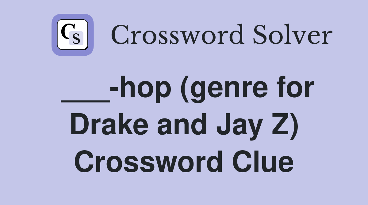 ___-hop (genre for Drake and Jay Z) Crossword Clue