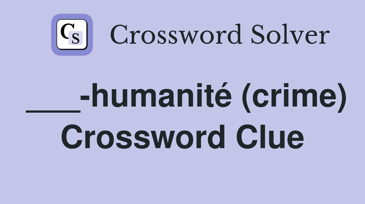 ___-humanité (crime) Crossword Clue