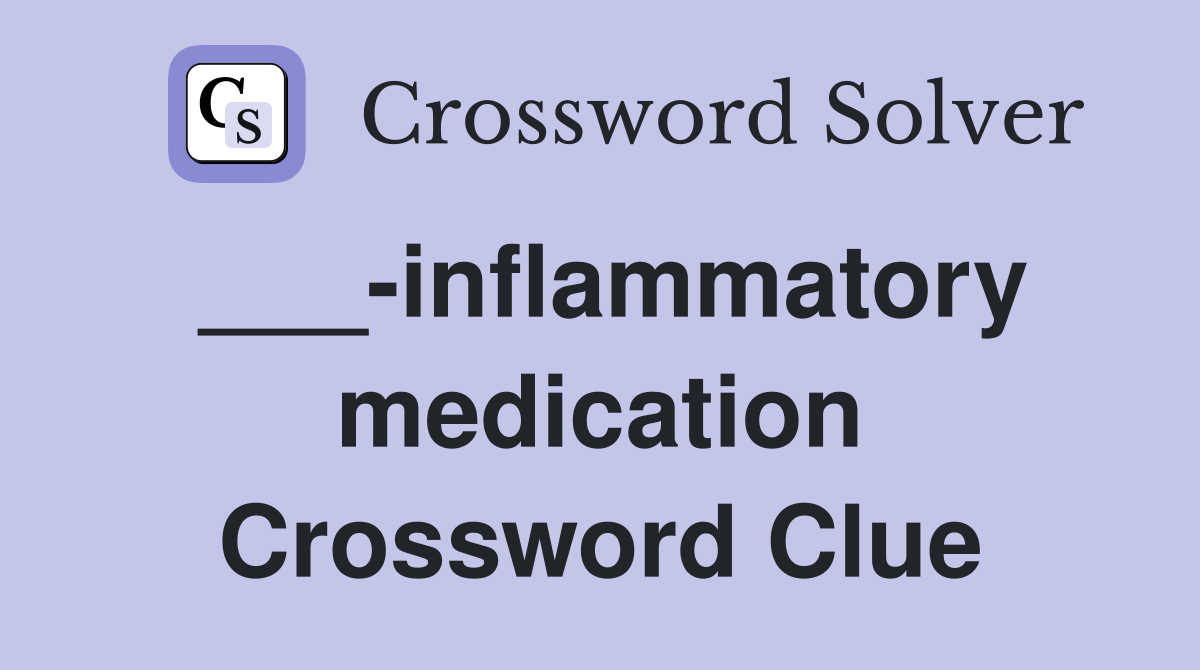 ___-inflammatory medication Crossword Clue