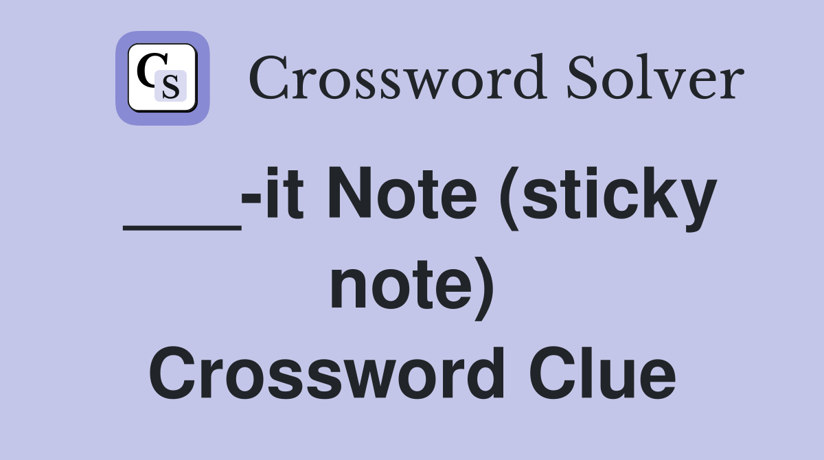 ___-it Note (sticky note) Crossword Clue