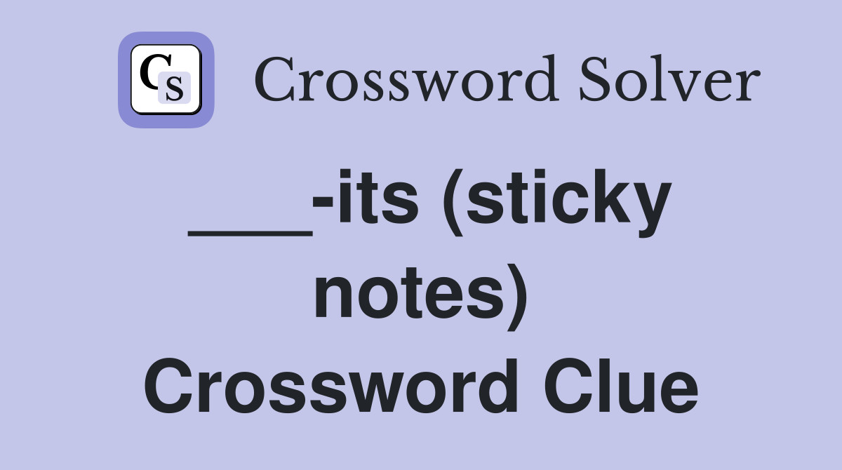 ___-its (sticky notes) Crossword Clue