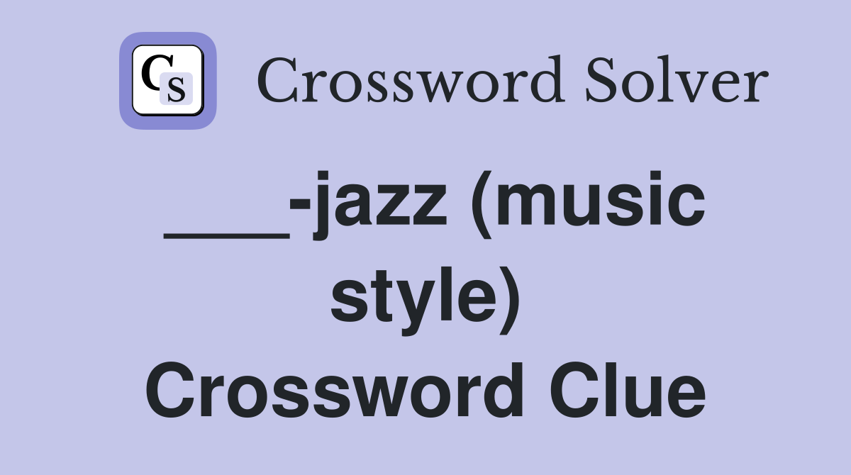 ___-jazz (music style) Crossword Clue