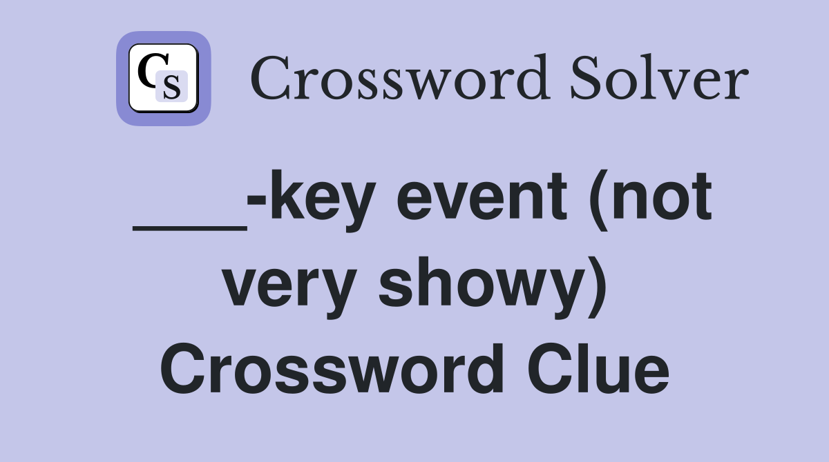 ___-key event (not very showy) Crossword Clue