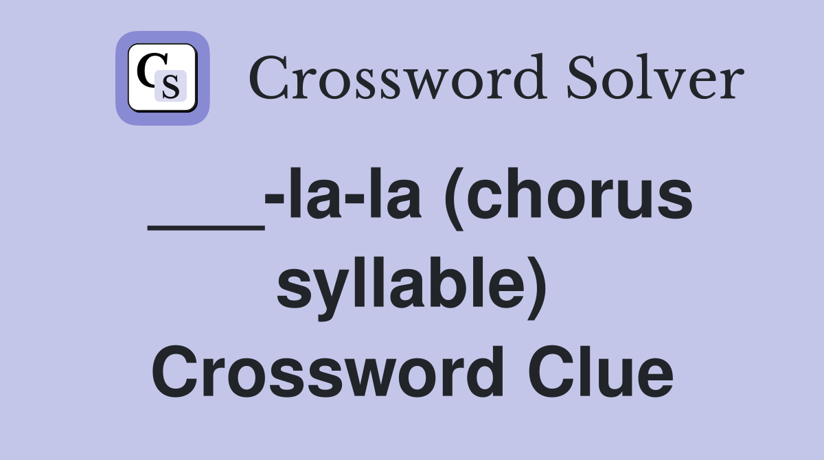 ___-la-la (chorus syllable) Crossword Clue