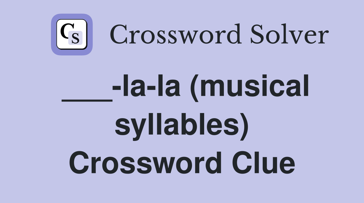 ___-la-la (musical syllables) Crossword Clue