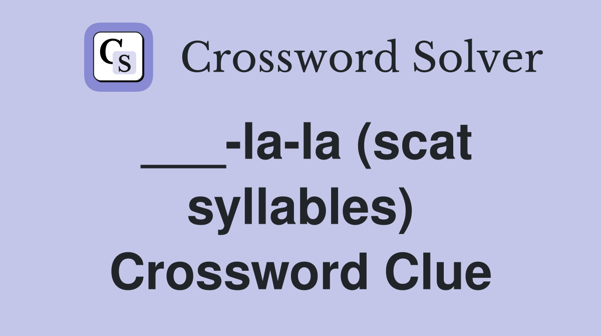 ___-la-la (scat syllables) Crossword Clue