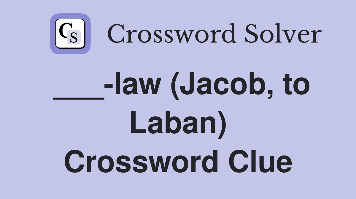 ___-law (Jacob, to Laban) Crossword Clue