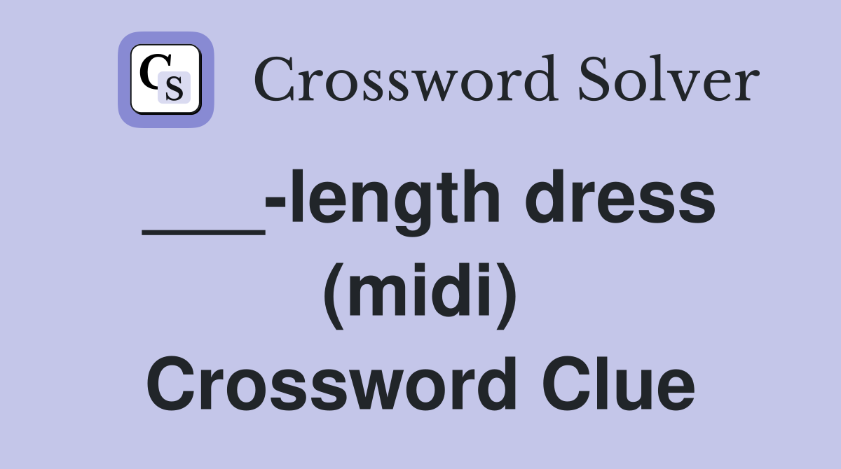 ___-length dress (midi) Crossword Clue