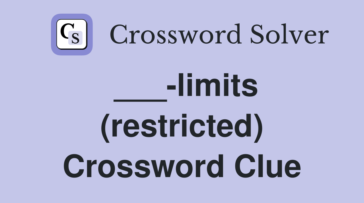 ___-limits (restricted) Crossword Clue