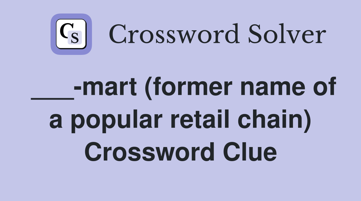___-mart (former name of a popular retail chain) Crossword Clue