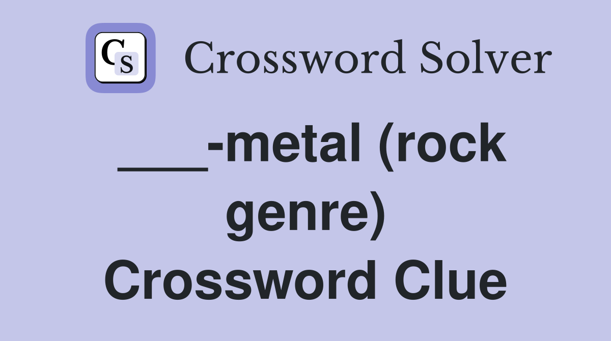 ___-metal (rock genre) Crossword Clue