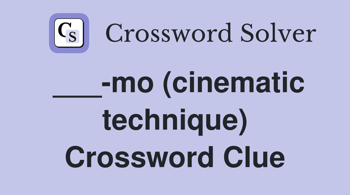 ___-mo (cinematic technique) Crossword Clue