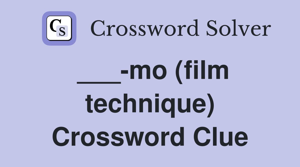 ___-mo (film technique) Crossword Clue