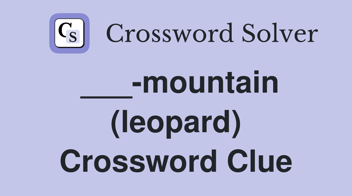 ___-mountain (leopard) Crossword Clue