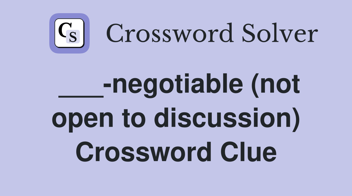 ___-negotiable (not open to discussion) Crossword Clue
