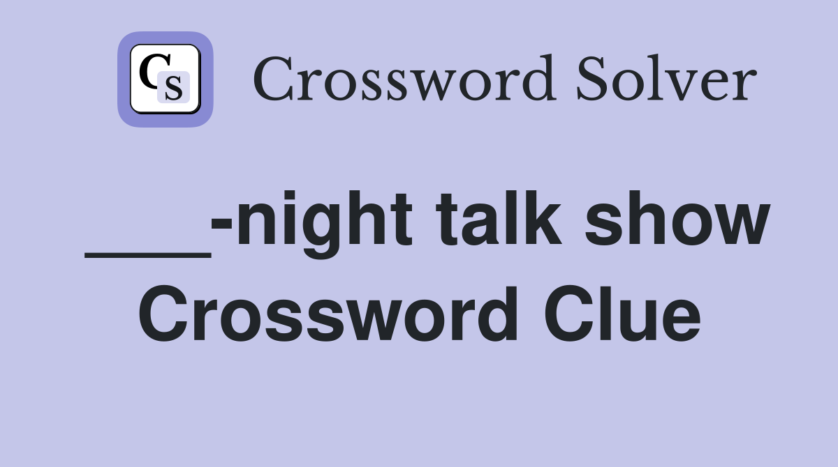 ___-night talk show Crossword Clue