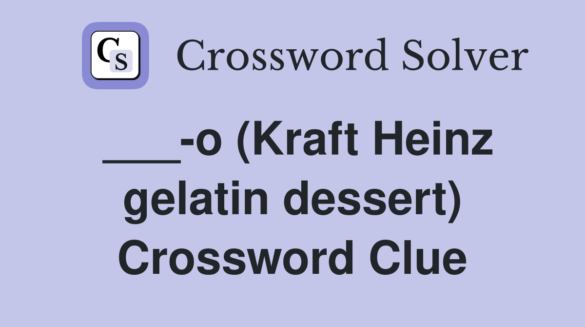 ___-o (Kraft Heinz gelatin dessert) Crossword Clue