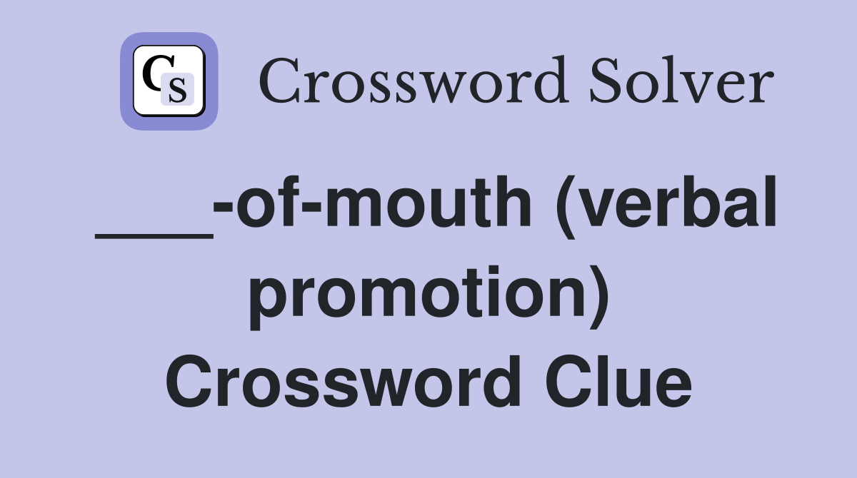 ___-of-mouth (verbal promotion) Crossword Clue