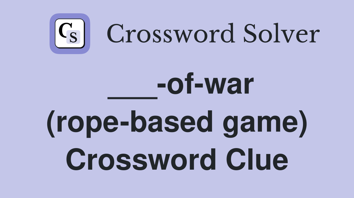 ___-of-war (rope-based game) Crossword Clue