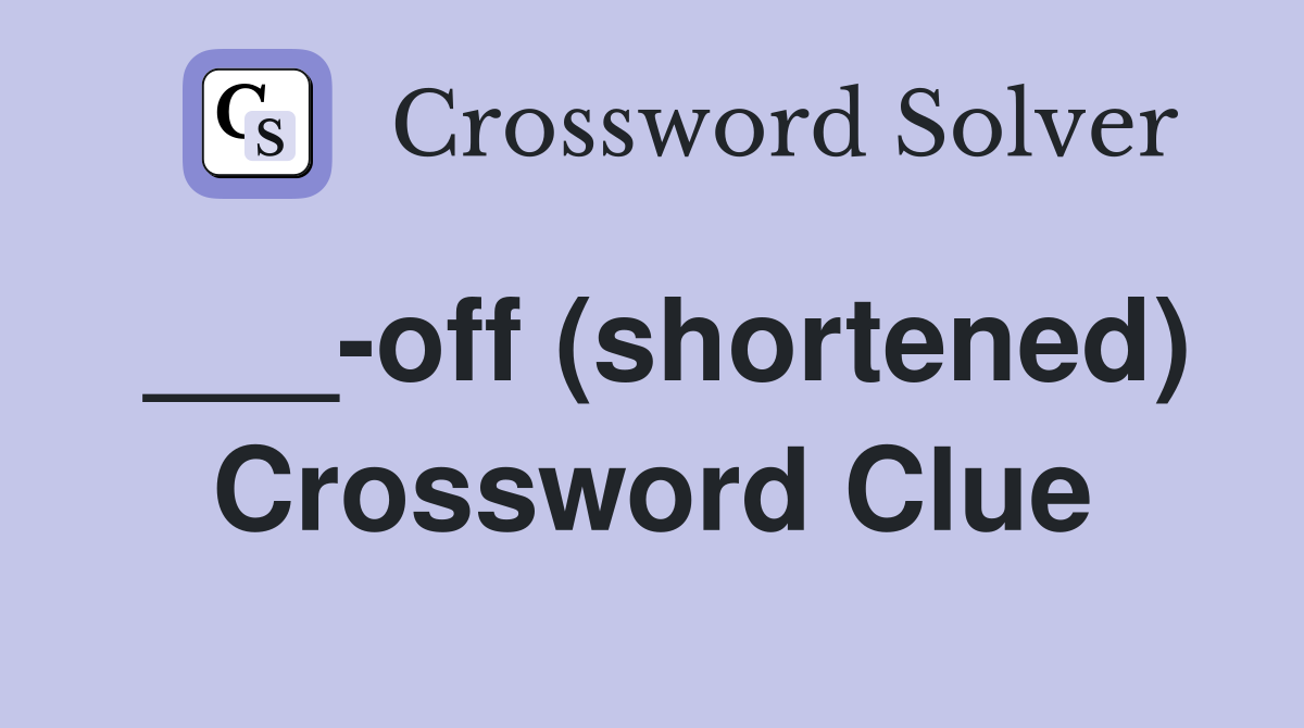 ___-off (shortened) Crossword Clue