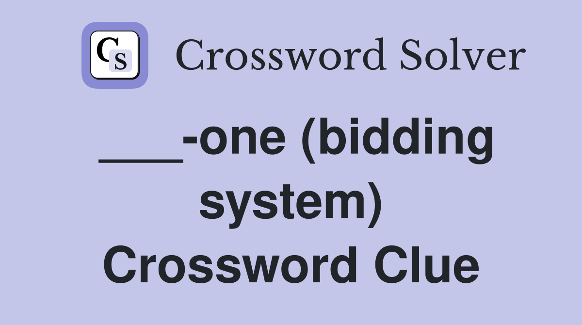 ___-one (bidding system) Crossword Clue