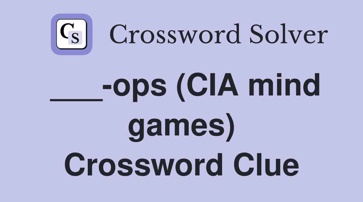 ___-ops (CIA mind games) Crossword Clue