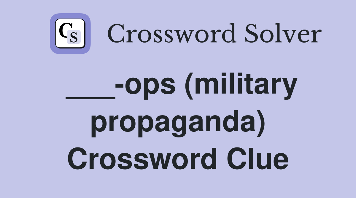 ___-ops (military propaganda) Crossword Clue