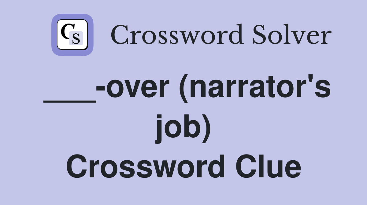 ___-over (narrator's job) Crossword Clue