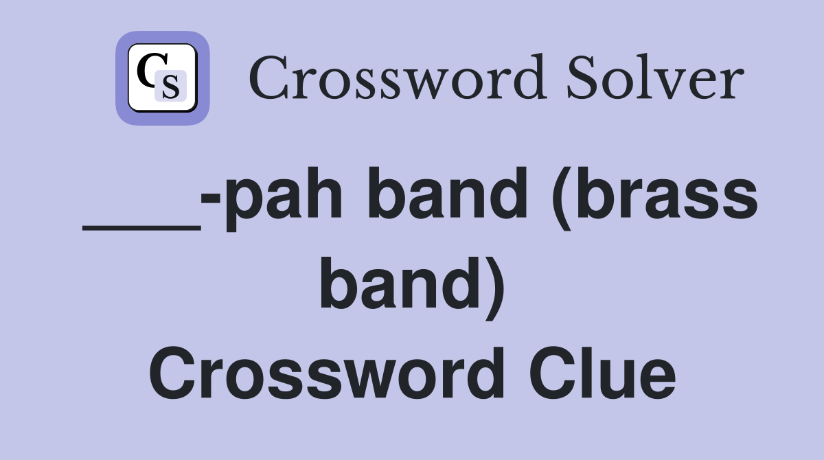 ___-pah band (brass band) Crossword Clue
