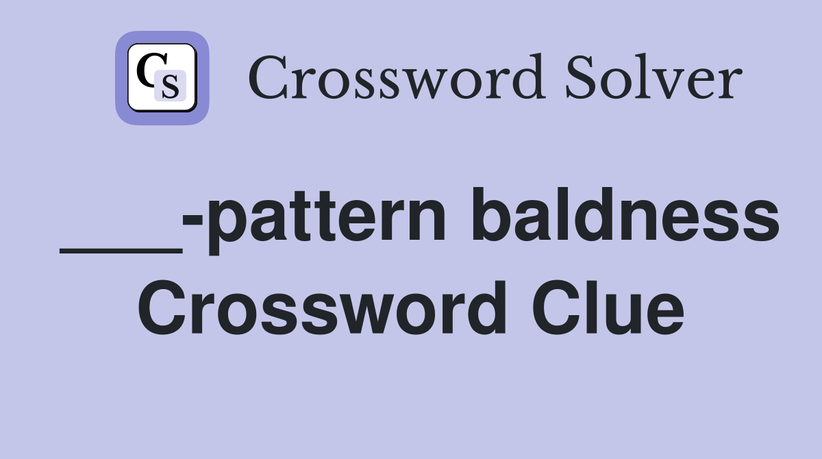 ___-pattern baldness Crossword Clue