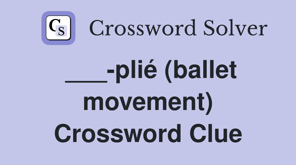 ___-plié (ballet movement) Crossword Clue