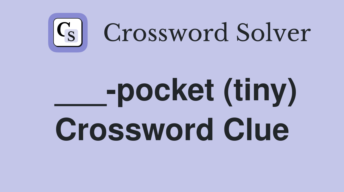 ___-pocket (tiny) Crossword Clue