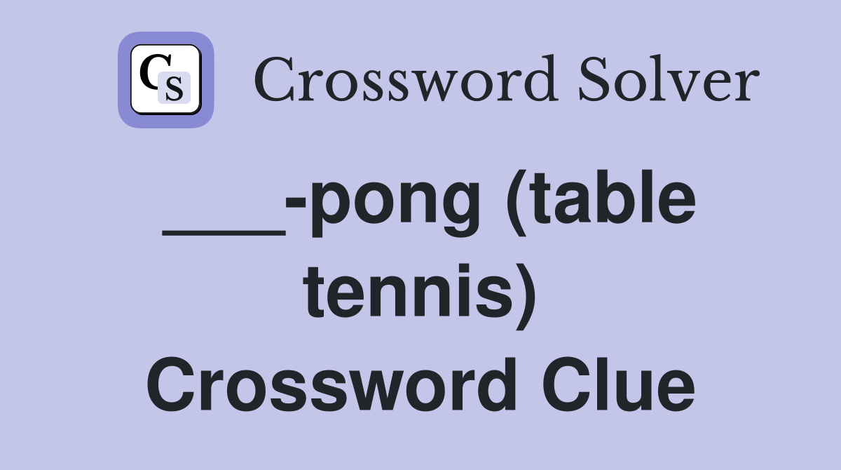 ___-pong (table tennis) Crossword Clue