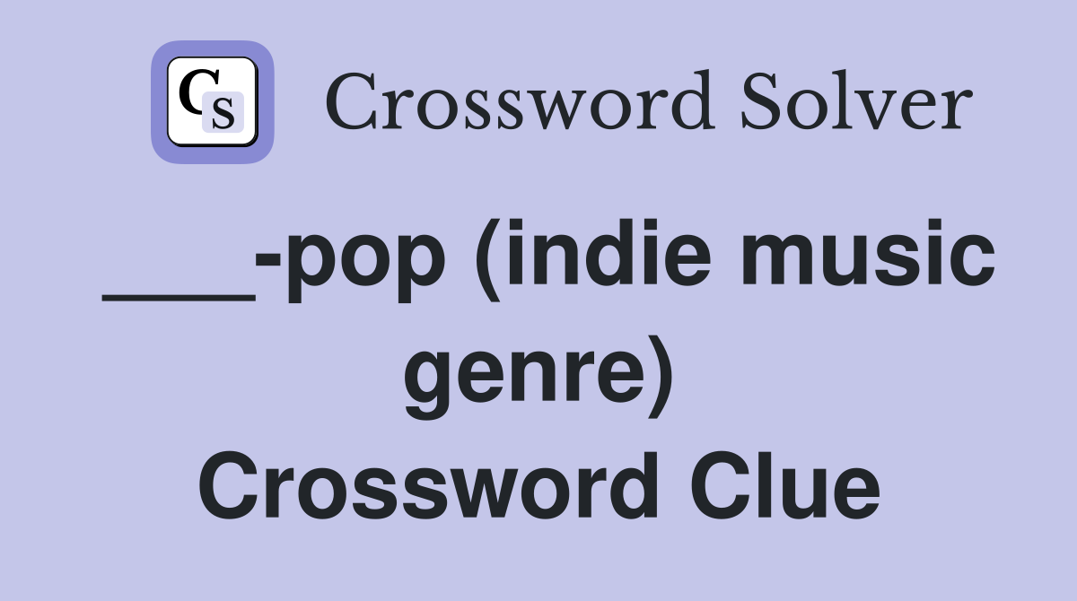 ___-pop (indie music genre) Crossword Clue