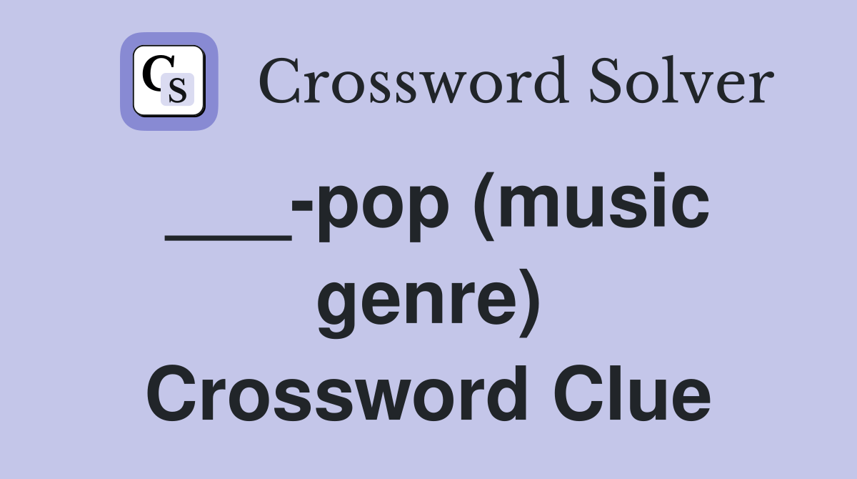 ___-pop (music genre) Crossword Clue