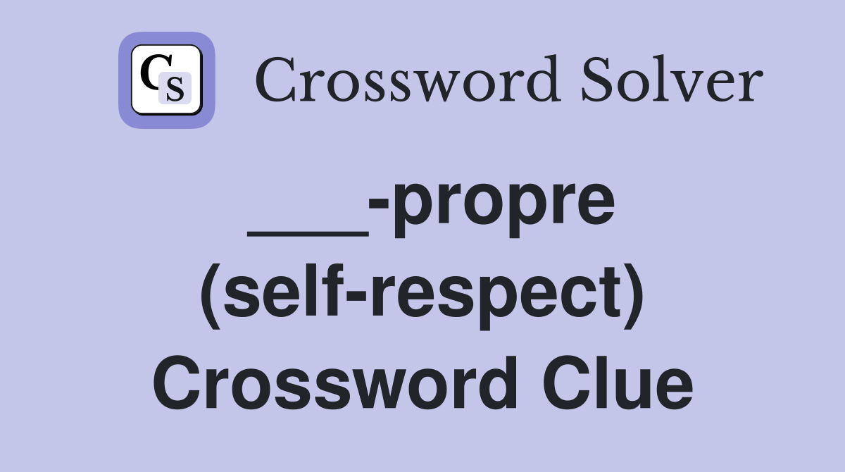 ___-propre (self-respect) Crossword Clue