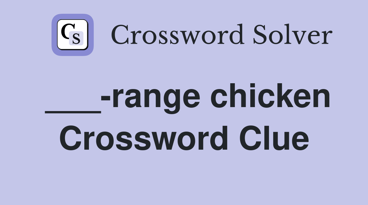 ___-range chicken Crossword Clue