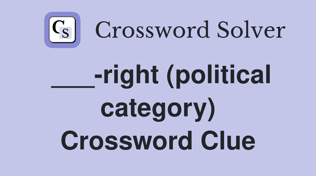 ___-right (political category) Crossword Clue