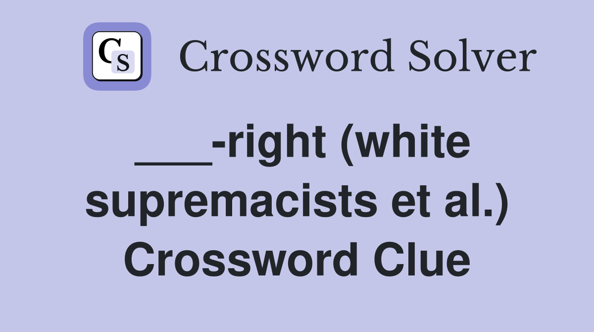 ___-right (white supremacists et al.) Crossword Clue