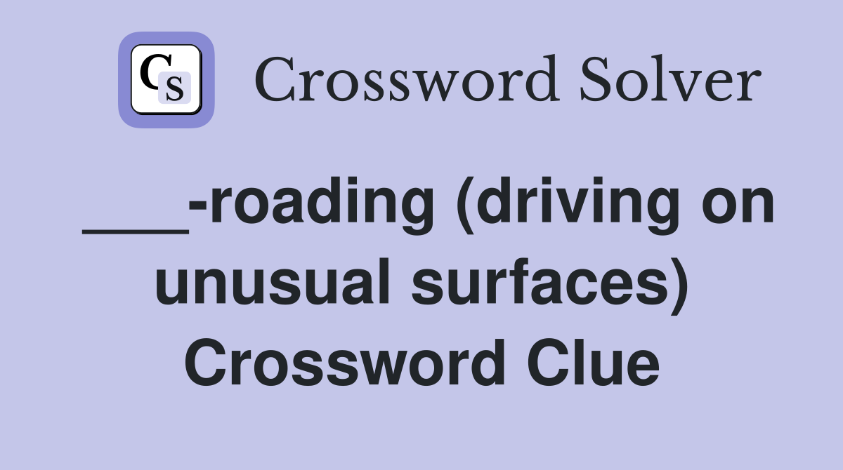 ___-roading (driving on unusual surfaces) Crossword Clue