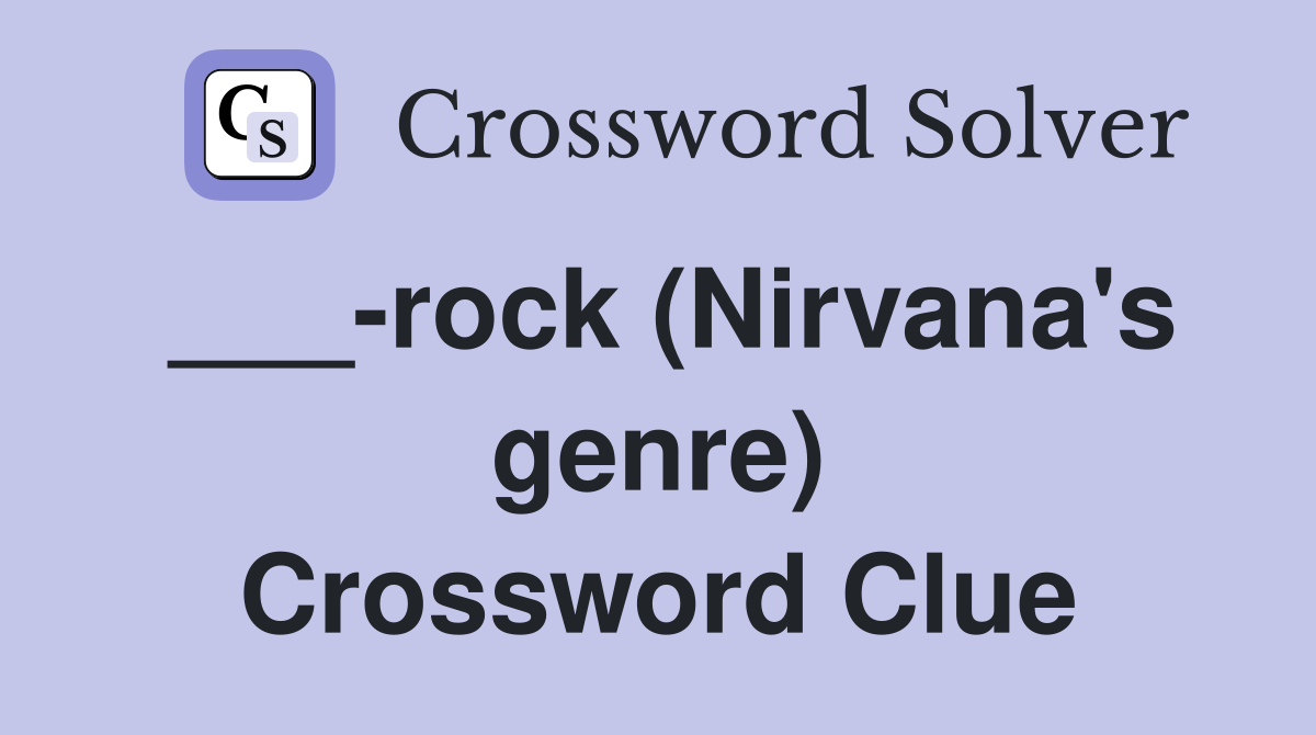 ___-rock (Nirvana's genre) Crossword Clue