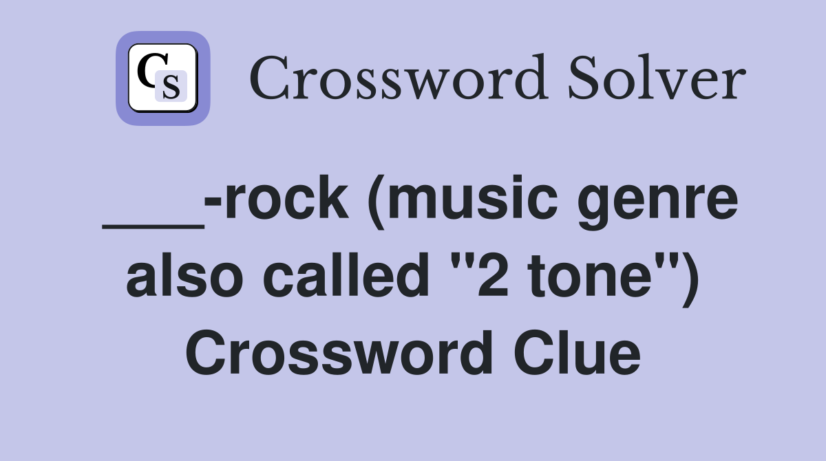 ___-rock (music genre also called "2 tone") Crossword Clue