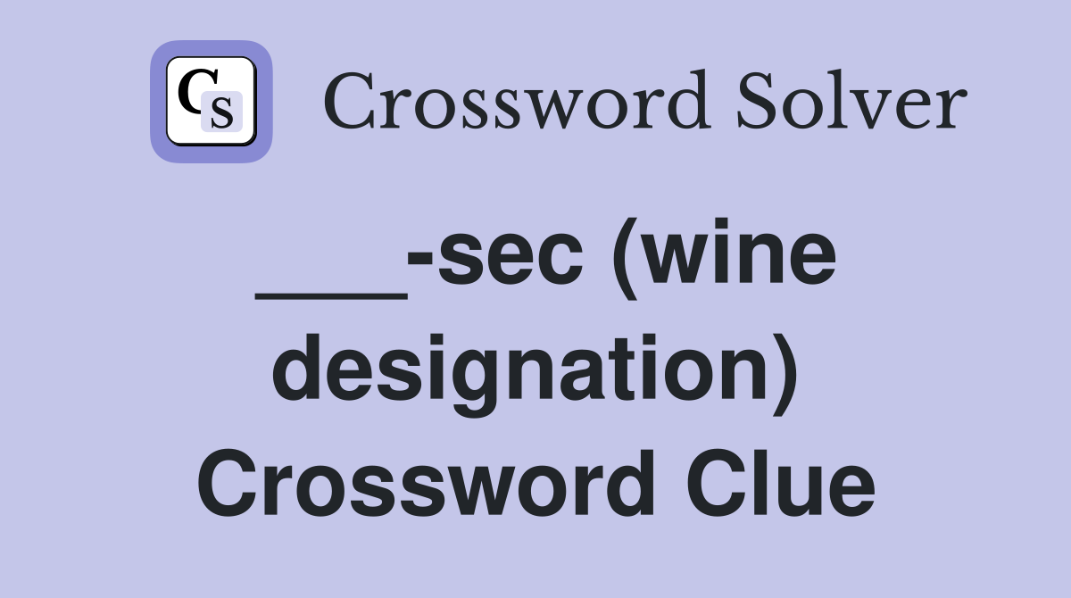 ___-sec (wine designation) Crossword Clue
