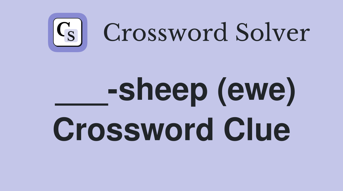 ___-sheep (ewe) Crossword Clue