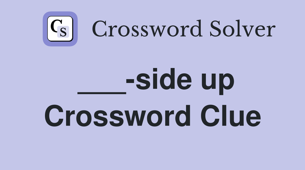 ___-side up Crossword Clue