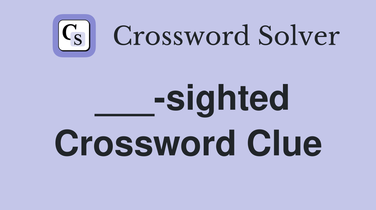 ___-sighted Crossword Clue