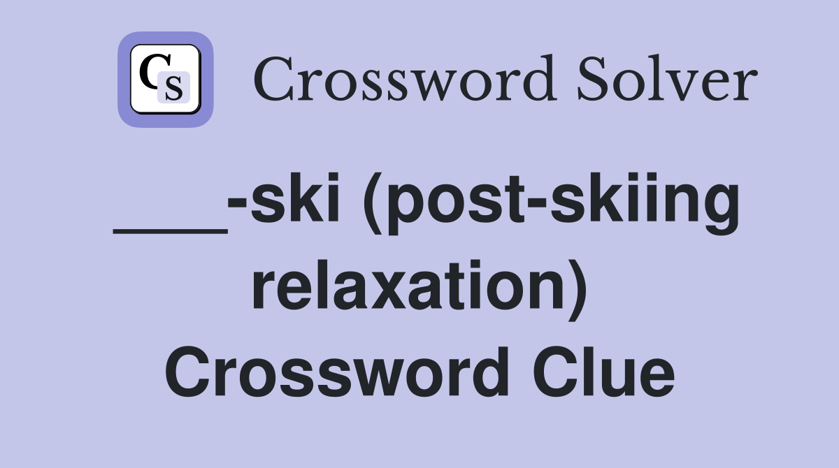 ___-ski (post-skiing relaxation) Crossword Clue