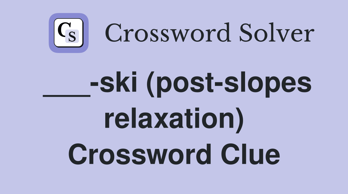 ___-ski (post-slopes relaxation) Crossword Clue