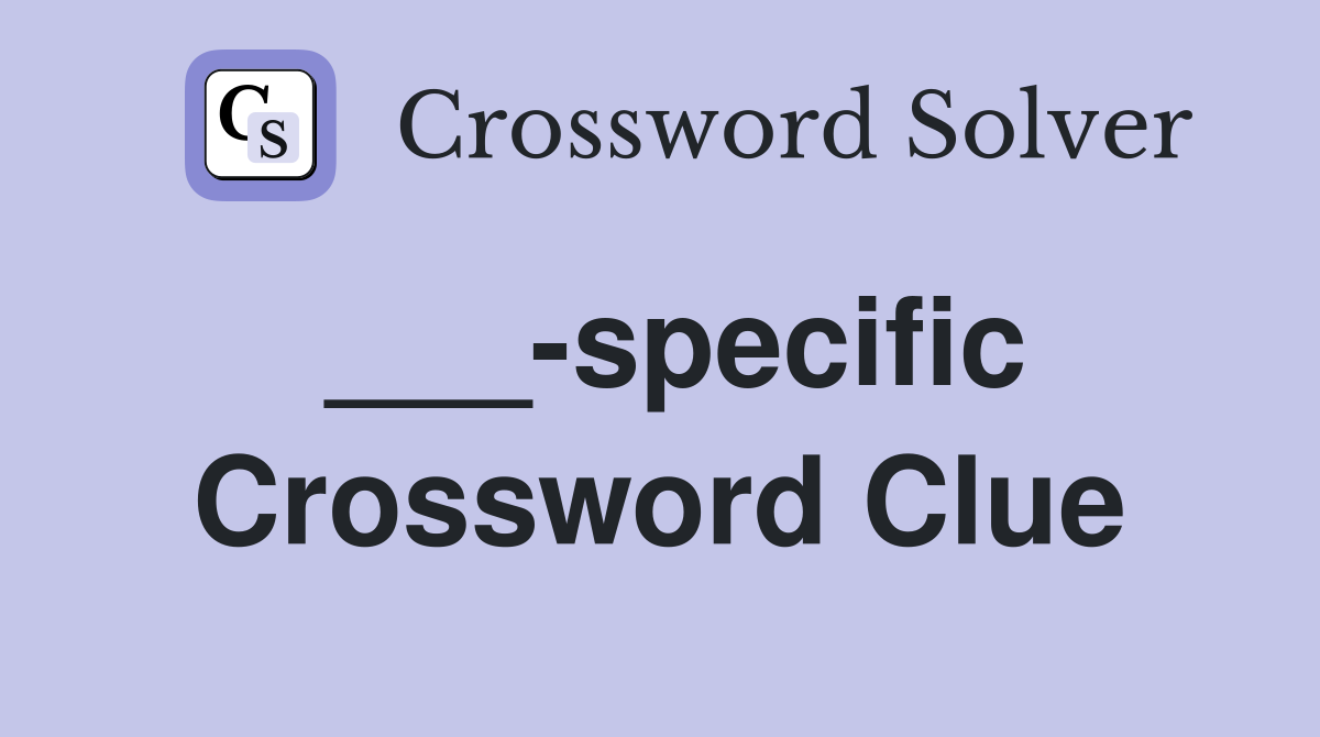 ___-specific Crossword Clue