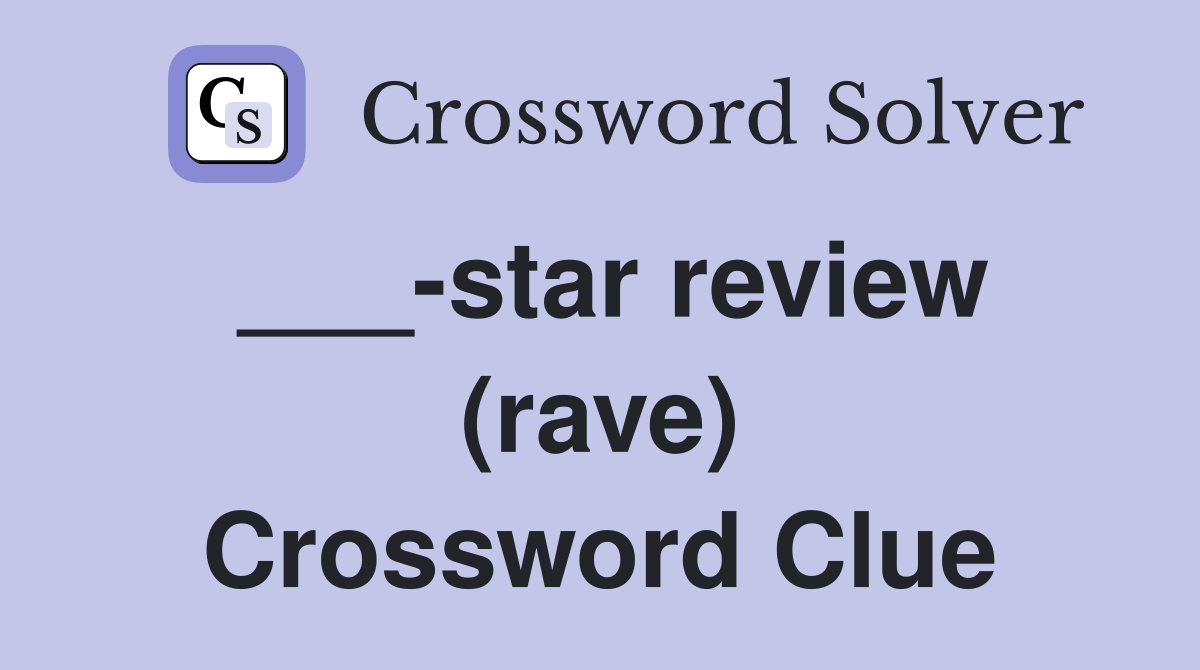 ___-star review (rave) Crossword Clue